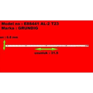 E88441 AL-2 T23 022, UZUNLUK 31.5, EN 6.8 MM, GRUNDIG, LED BAR