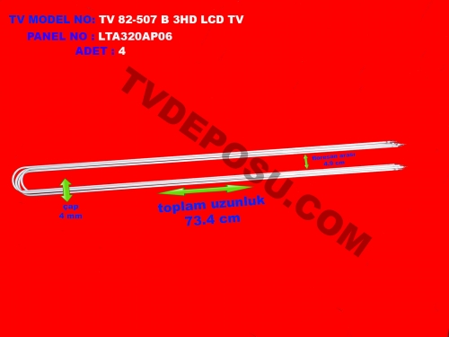 ARÇELİK, TV 82-507 B 3HD LCD TV, LTA320AP06, UZUNLUK 73.4 CM, ÇAP 4 MM, İKİ FLORESAN ARASI 4.9 CM